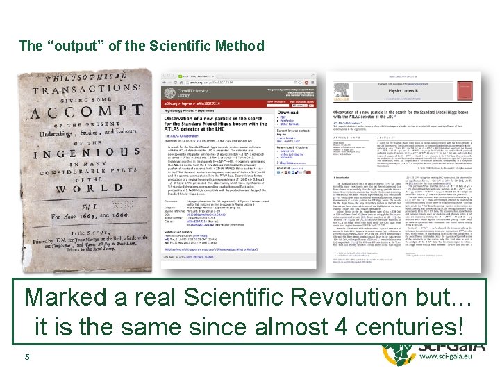 The “output” of the Scientific Method Marked a real Scientific Revolution but… it is