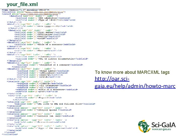 your_file. xml To know more about MARCXML tags http: //oar. scigaia. eu/help/admin/howto-marc 51 