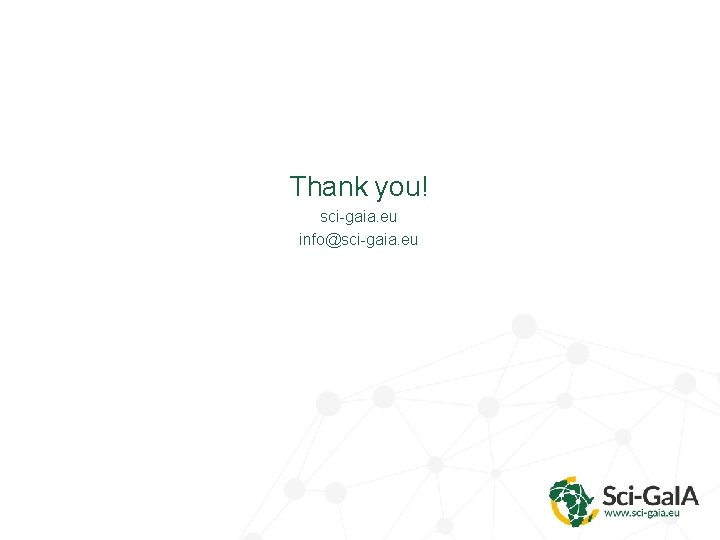 Thank you! sci-gaia. eu info@sci-gaia. eu 