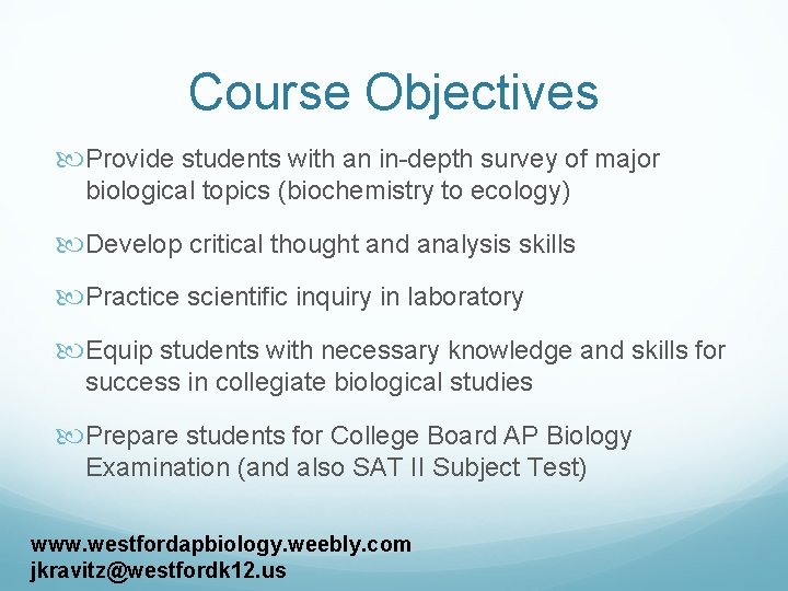 Course Objectives Provide students with an in-depth survey of major biological topics (biochemistry to