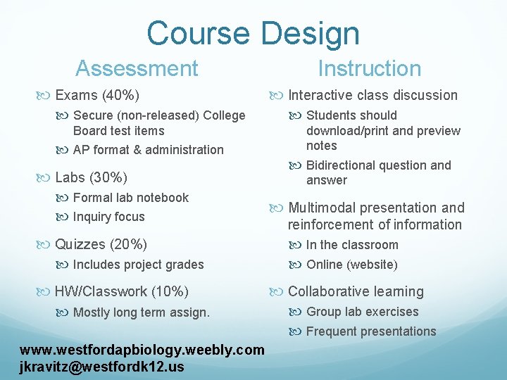 Course Design Assessment Exams (40%) Secure (non-released) College Board test items AP format &