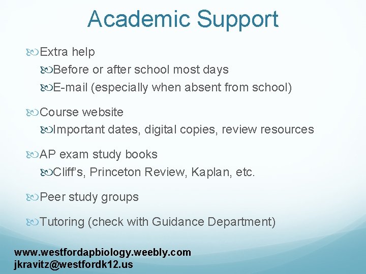 Academic Support Extra help Before or after school most days E-mail (especially when absent