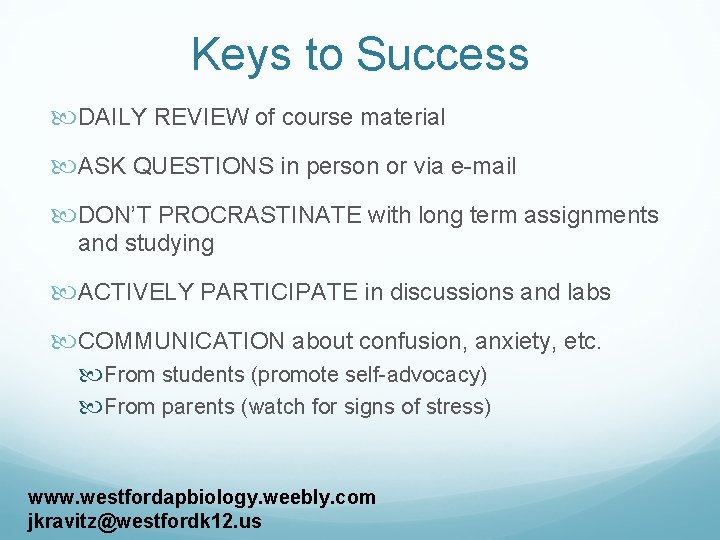 Keys to Success DAILY REVIEW of course material ASK QUESTIONS in person or via