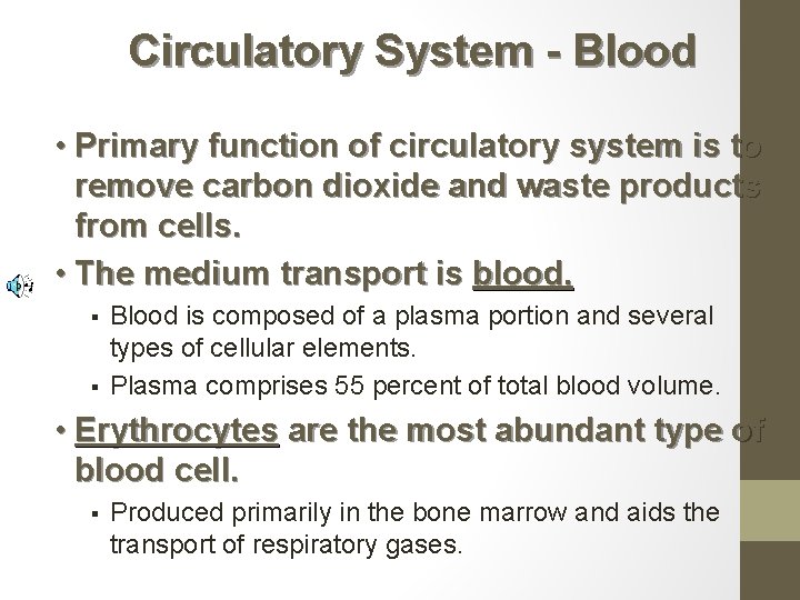 Circulatory System - Blood • Primary function of circulatory system is to remove carbon