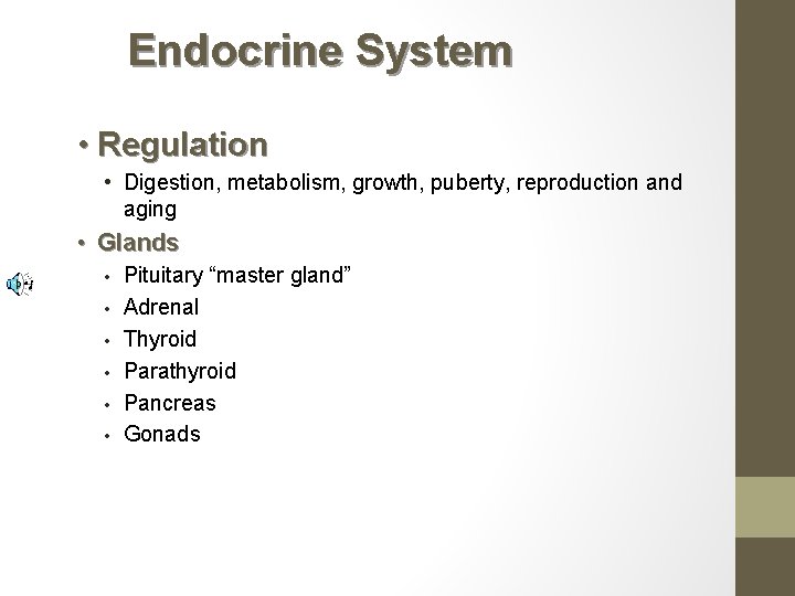 Endocrine System • Regulation • Digestion, metabolism, growth, puberty, reproduction and aging • Glands