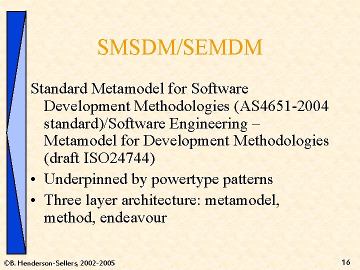 SMSDM/SEMDM Standard Metamodel for Software Development Methodologies (AS 4651 -2004 standard)/Software Engineering – Metamodel