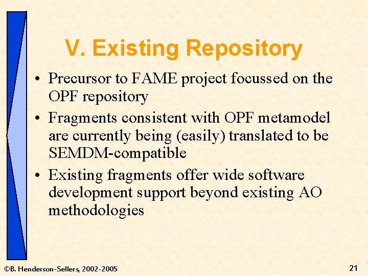V. Existing Repository • Precursor to FAME project focussed on the OPF repository •