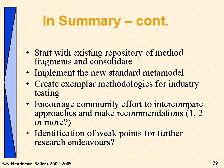 In Summary – cont. • Start with existing repository of method fragments and consolidate