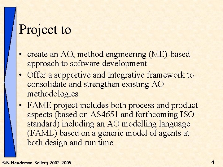 Project to • create an AO, method engineering (ME)-based approach to software development •