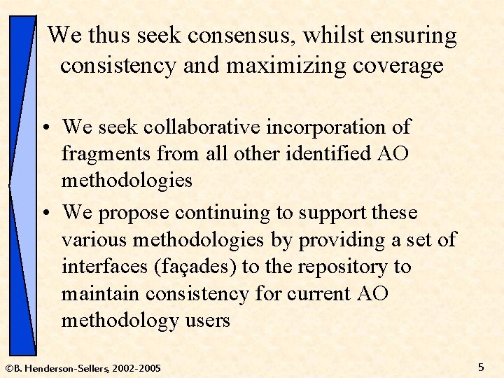 We thus seek consensus, whilst ensuring consistency and maximizing coverage • We seek collaborative