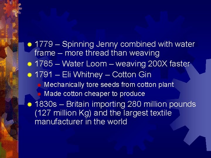 ® 1779 – Spinning Jenny combined with water frame – more thread than weaving
