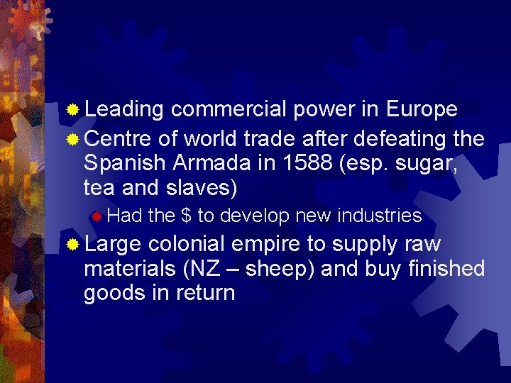 ® Leading commercial power in Europe ® Centre of world trade after defeating the