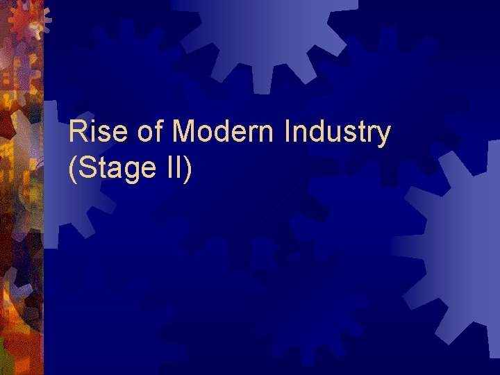 Rise of Modern Industry (Stage II) 