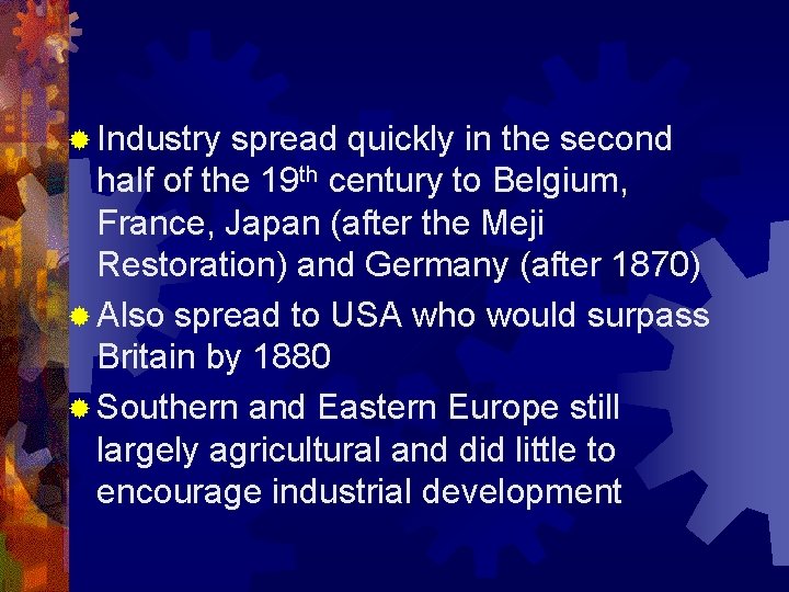 ® Industry spread quickly in the second half of the 19 th century to