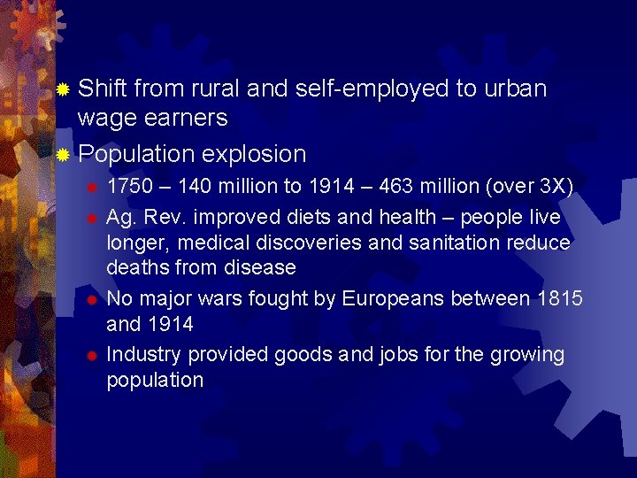 ® Shift from rural and self-employed to urban wage earners ® Population explosion 1750