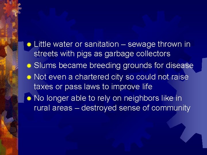 ® Little water or sanitation – sewage thrown in streets with pigs as garbage