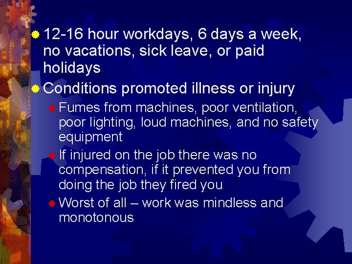 ® 12 -16 hour workdays, 6 days a week, no vacations, sick leave, or
