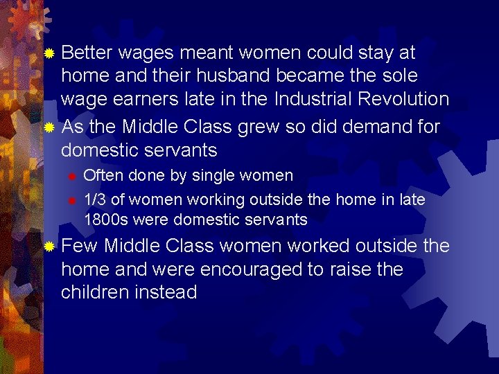 ® Better wages meant women could stay at home and their husband became the