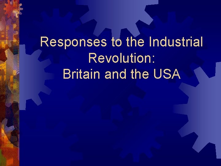 Responses to the Industrial Revolution: Britain and the USA 