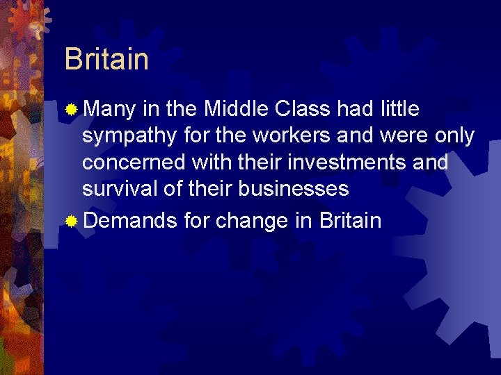 Britain ® Many in the Middle Class had little sympathy for the workers and