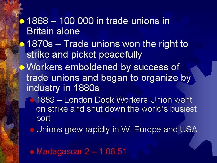 ® 1868 – 100 000 in trade unions in Britain alone ® 1870 s