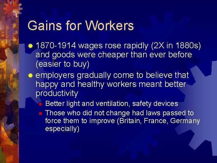 Gains for Workers ® 1870 -1914 wages rose rapidly (2 X in 1880 s)
