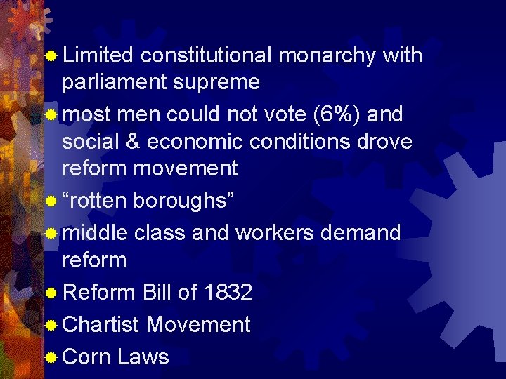 ® Limited constitutional monarchy with parliament supreme ® most men could not vote (6%)