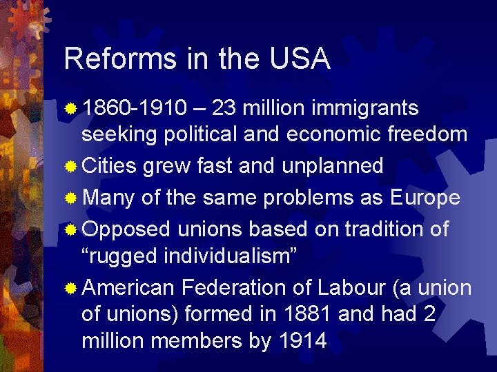 Reforms in the USA ® 1860 -1910 – 23 million immigrants seeking political and