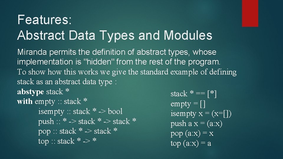 Features: Abstract Data Types and Modules Miranda permits the definition of abstract types, whose Features: Abstract Data Types and Modules Miranda permits the definition of abstract types, whose