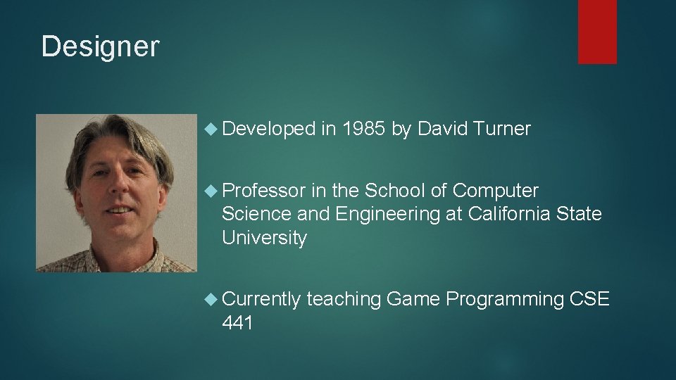 Designer Developed in 1985 by David Turner Professor in the School of Computer Science Designer Developed in 1985 by David Turner Professor in the School of Computer Science