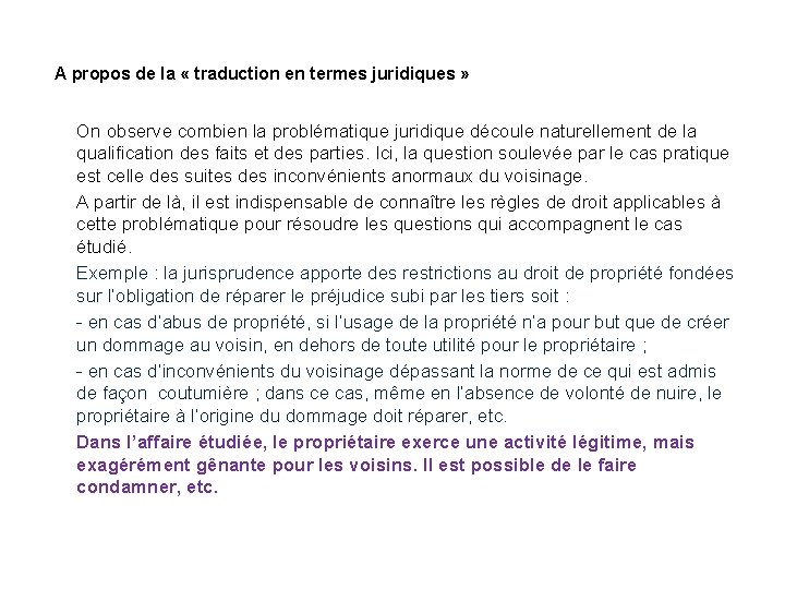 A propos de la « traduction en termes juridiques » On observe combien la