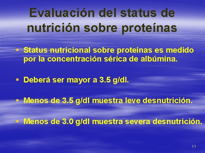 Evaluación del status de nutrición sobre proteínas § Status nutricional sobre proteínas es medido