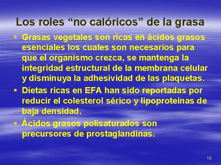 Los roles “no calóricos” de la grasa § Grasas vegetales son ricas en ácidos