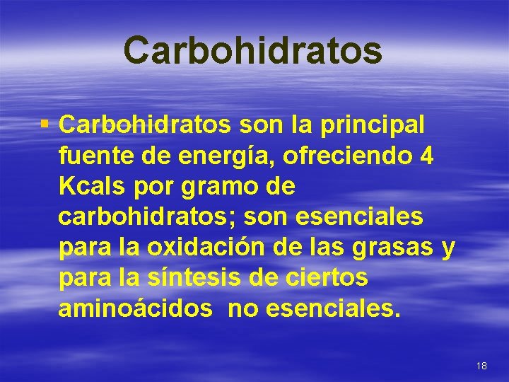 Carbohidratos § Carbohidratos son la principal fuente de energía, ofreciendo 4 Kcals por gramo