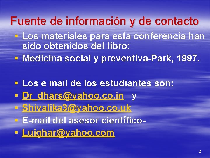 Fuente de información y de contacto § Los materiales para esta conferencia han sido