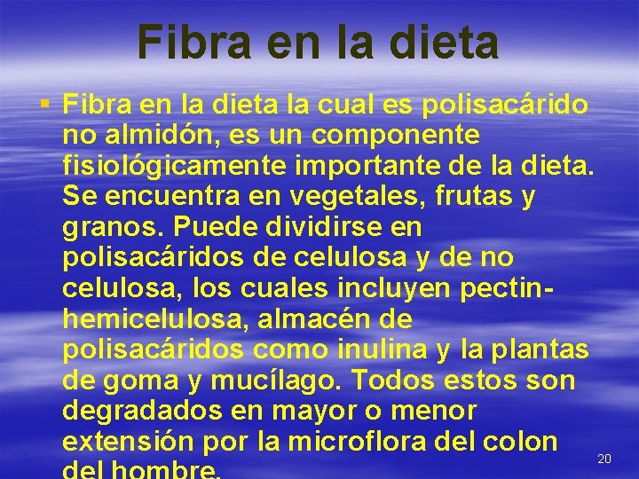 Fibra en la dieta § Fibra en la dieta la cual es polisacárido no