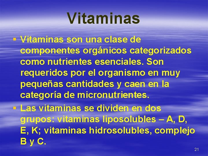Vitaminas § Vitaminas son una clase de componentes orgánicos categorizados como nutrientes esenciales. Son