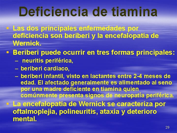 Deficiencia de tiamina § Las dos principales enfermedades por deficiencia son beri y la