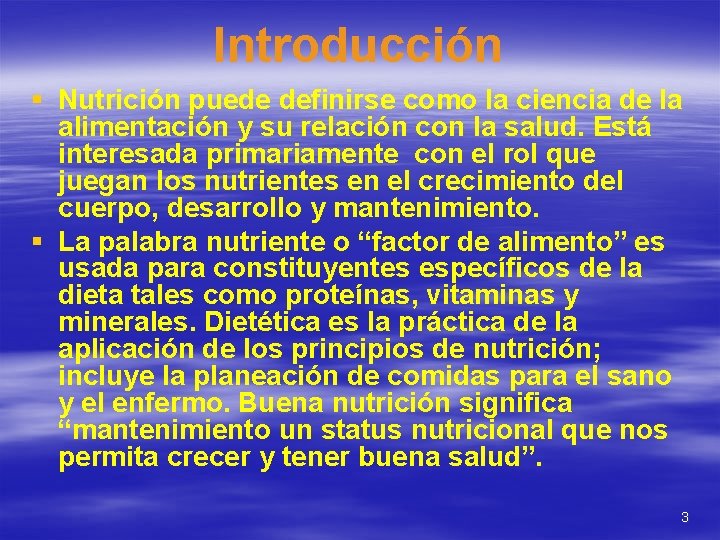 Introducción § Nutrición puede definirse como la ciencia de la alimentación y su relación