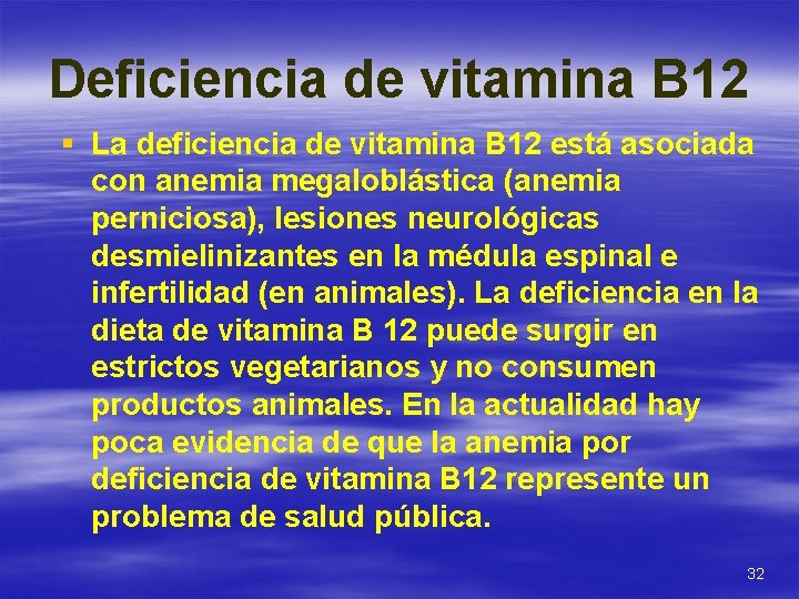 Deficiencia de vitamina B 12 § La deficiencia de vitamina B 12 está asociada