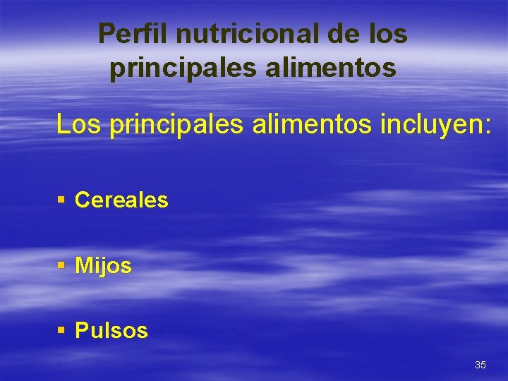 Perfil nutricional de los principales alimentos Los principales alimentos incluyen: § Cereales § Mijos