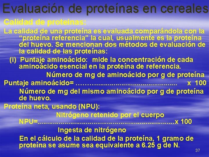 Evaluación de proteínas en cereales Calidad de proteínas: La calidad de una proteína es