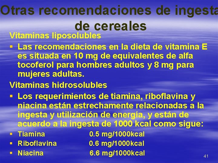 Otras recomendaciones de ingesta de cereales Vitaminas liposolubles § Las recomendaciones en la dieta