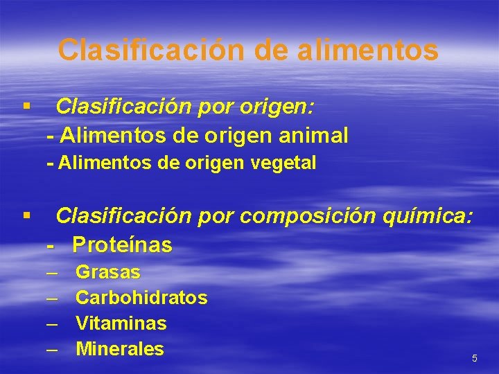 Clasificación de alimentos § Clasificación por origen: - Alimentos de origen animal - Alimentos