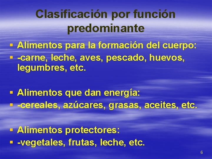 Clasificación por función predominante § Alimentos para la formación del cuerpo: § -carne, leche,