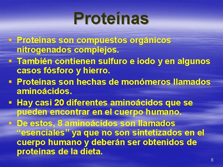 Proteínas § Proteínas son compuestos orgánicos nitrogenados complejos. § También contienen sulfuro e iodo