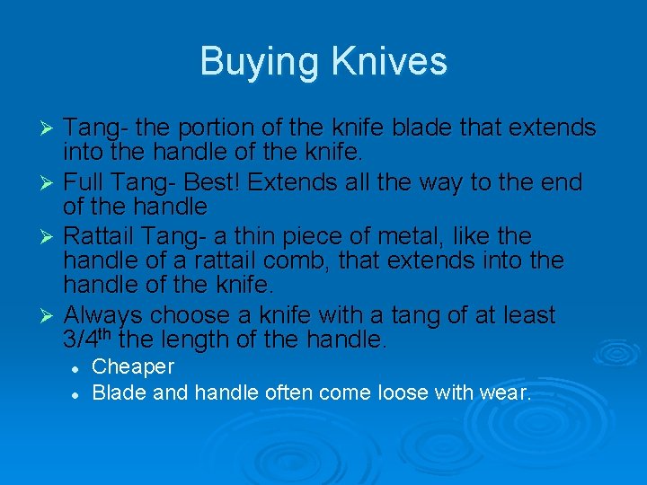 Buying Knives Tang- the portion of the knife blade that extends into the handle