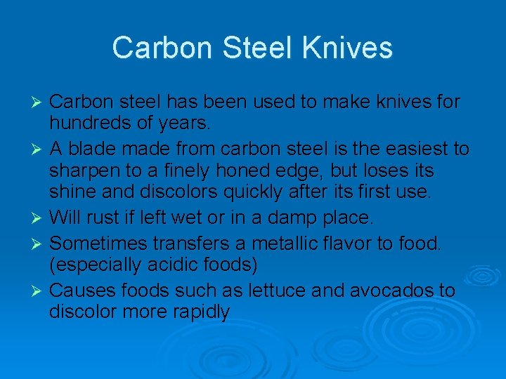 Carbon Steel Knives Carbon steel has been used to make knives for hundreds of