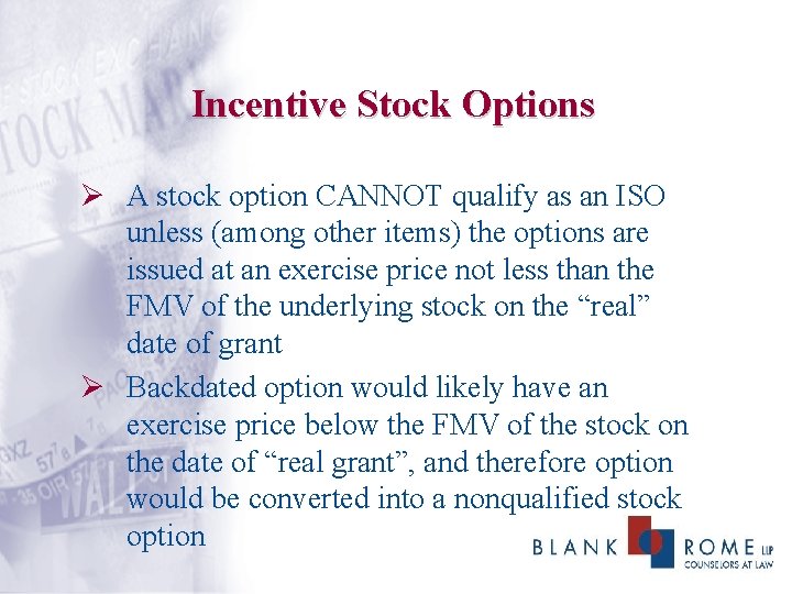 Incentive Stock Options Ø A stock option CANNOT qualify as an ISO unless (among