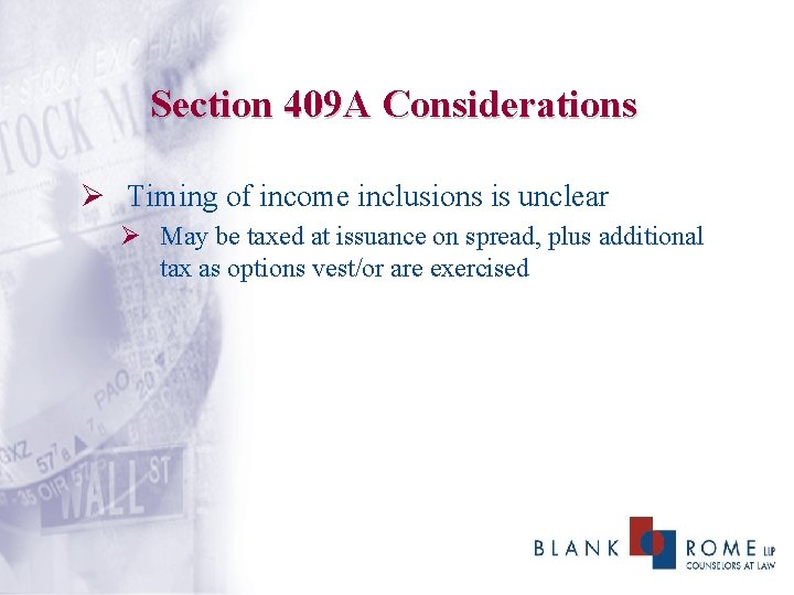 Section 409 A Considerations Ø Timing of income inclusions is unclear Ø May be